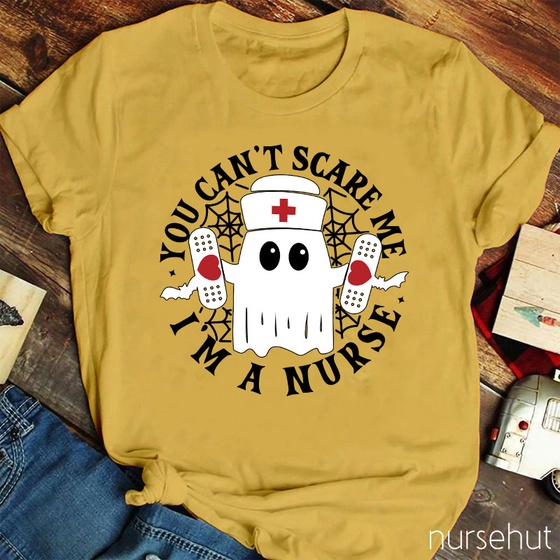 You Can't Scare Me I'm A Nurse T-Shirt