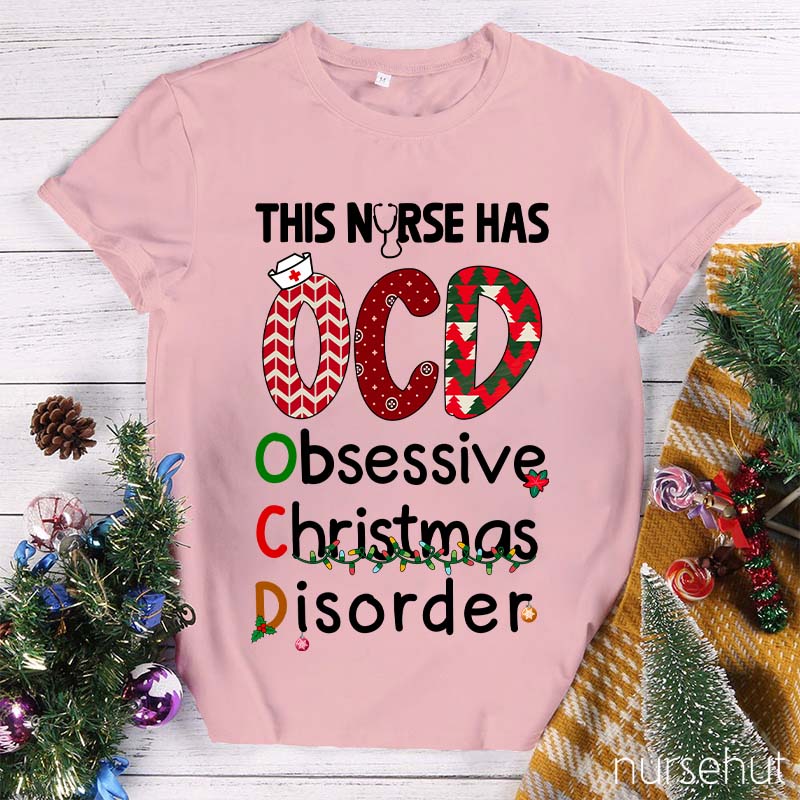 This Nurse Has OCD Obsessive Christmas Disorder Nurse T-Shirt