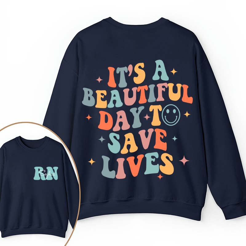 Personalized It's Beautiful Day To Save Lives Nurse Two Sided Sweatshirt