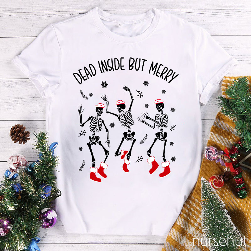 Dead Inside But Merry Nurse T-Shirt