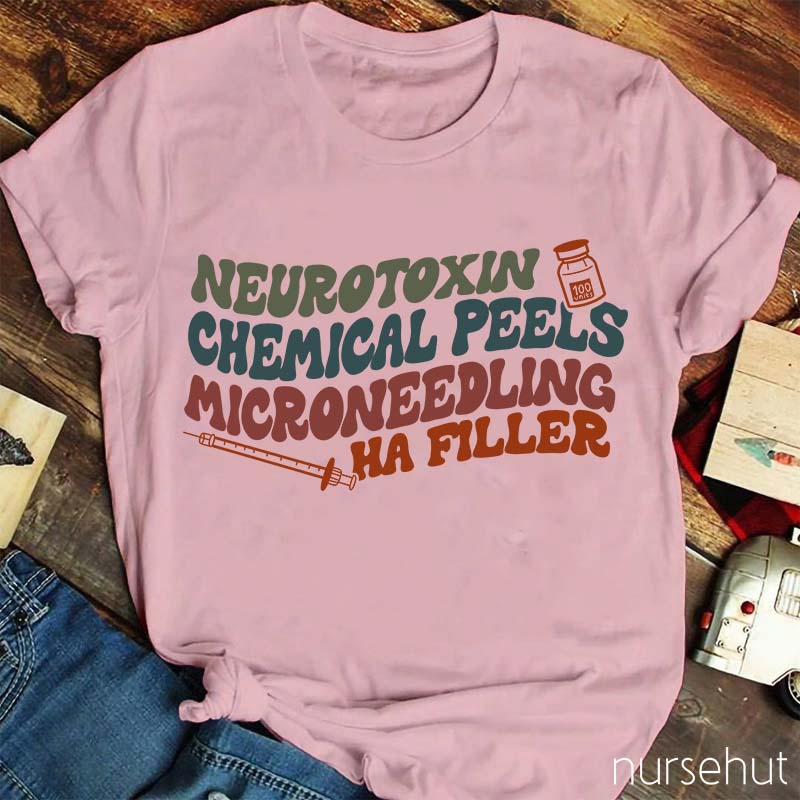 Neurotoxin Chemical Peels Microneedling Ha Filler Nurse T-Shirt