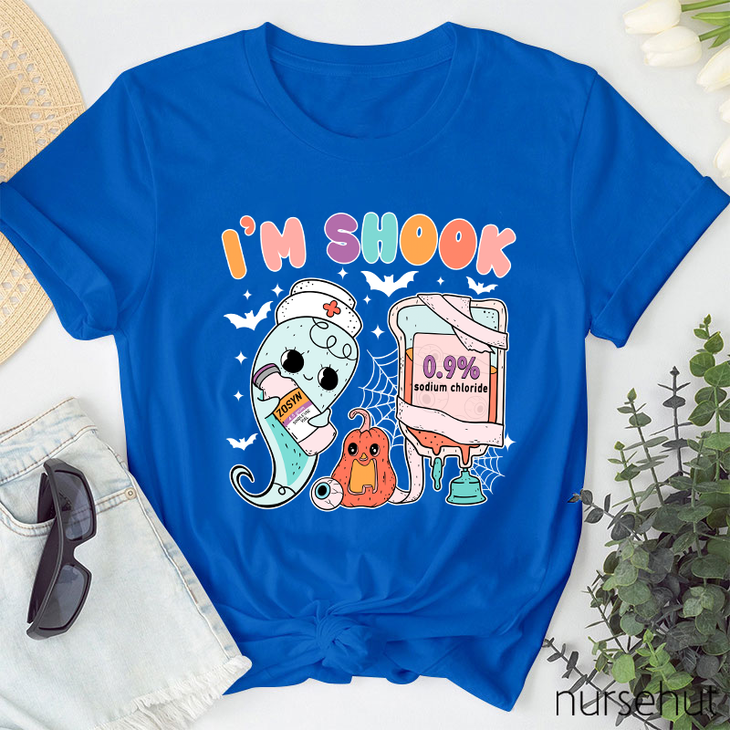 I'm Shook Nurse T-Shirt