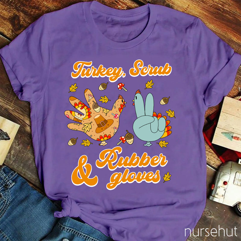 Turkey Scrub And Rubber Gloves Nurse T-Shirt