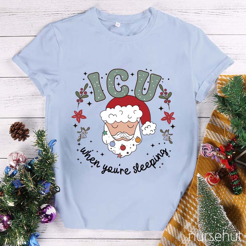 ICU When You're Sleeping Nurse T-Shirt