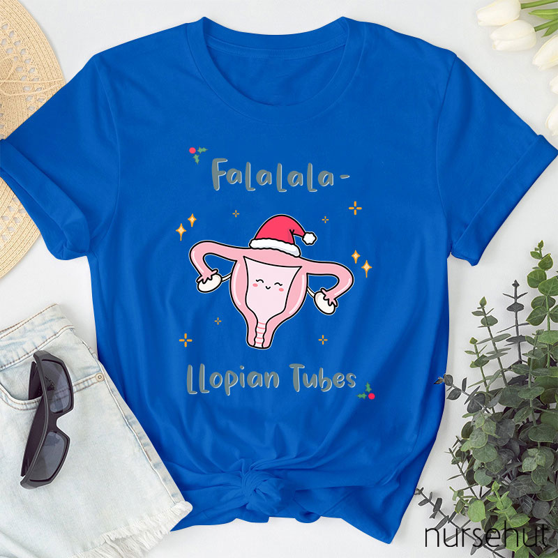 Falalala Llopian Tubes Nurse T-Shirt