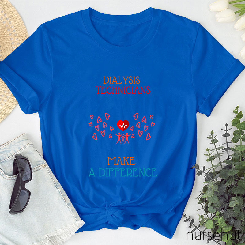 Dialysis Technicians Make A Difference Nurse T-Shirt
