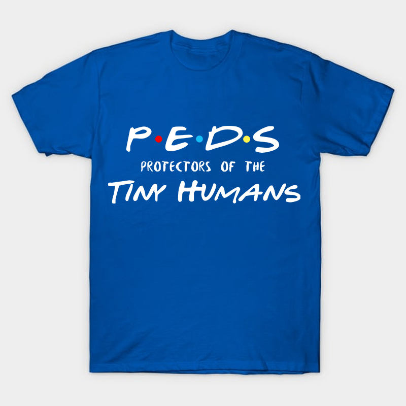 Peds Protectors Of The Tiny Human Nurse T-Shirt