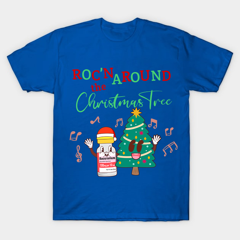 Roc'n The Around Christamas Tree Nurse T-Shirt