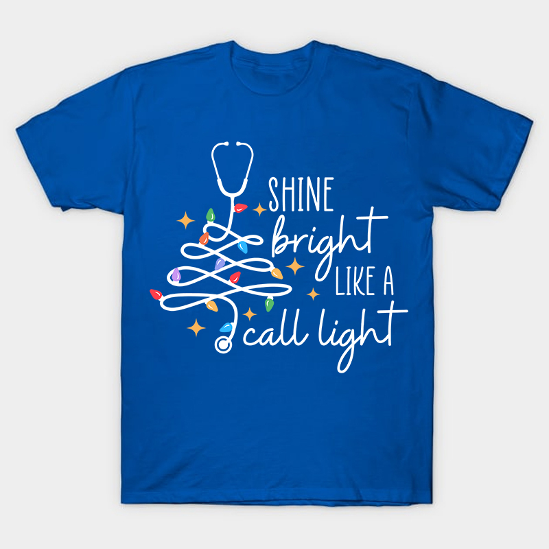 Shine Bright Like A Call Light Nurse T-Shirt