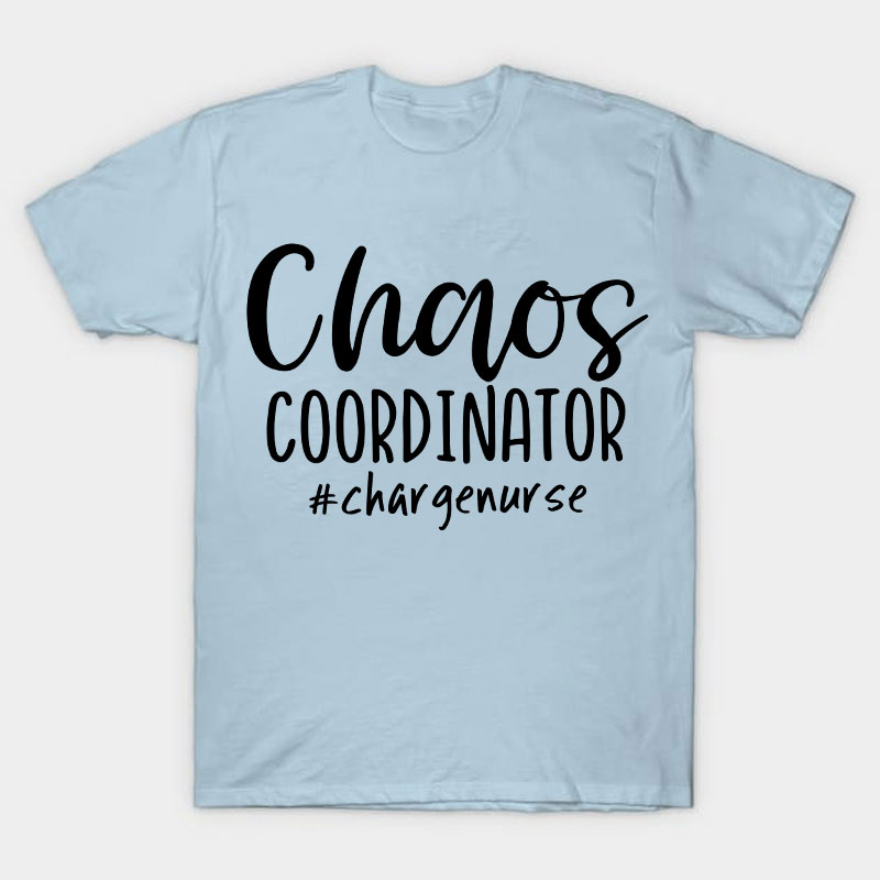 Chaos Coordinator Charge Nurse T-Shirt