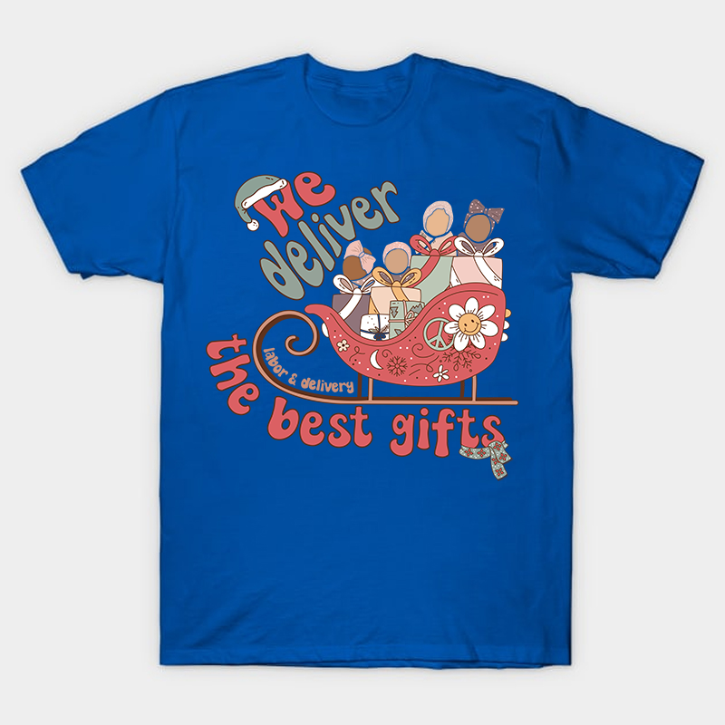 We Deliver The Best Gifts Nurse T-Shirt