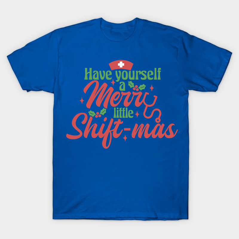 Have Yourself A Merry Little Shiftmas Nurse T-Shirt