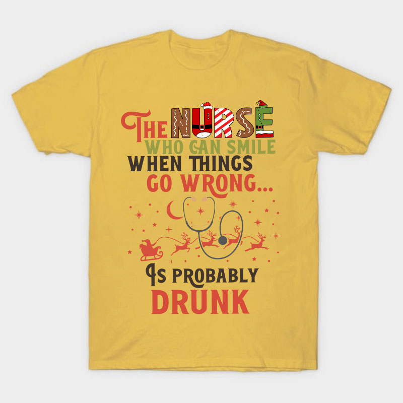 The Nurse Is Probably Drunk Nurse T-Shirt