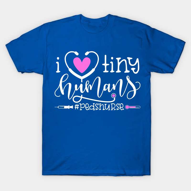 I Love Tiny Humans Nurse T-Shirt