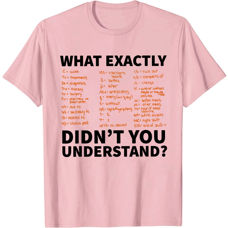 Prescription Abbreviation Symbols What Exactly Didn't You Understand Nurse T-Shirt