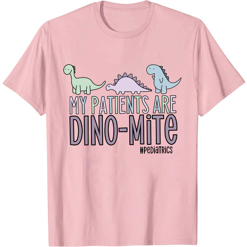 My Patients Are Dinomite Pediatrics Nurse T-Shirt