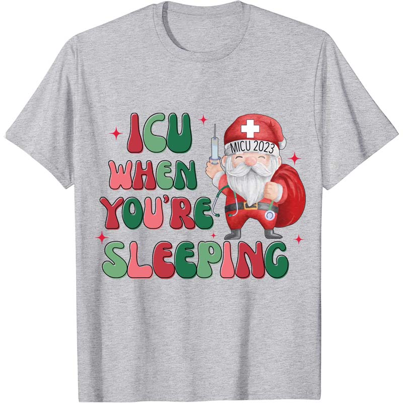 Personalized ICU When You're Sleeping Nurse T-Shirt