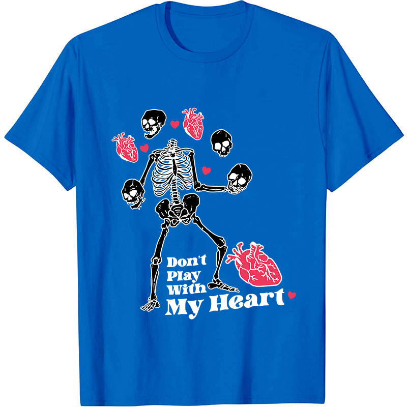 Don't Play With My Heart Nurse T-Shirt