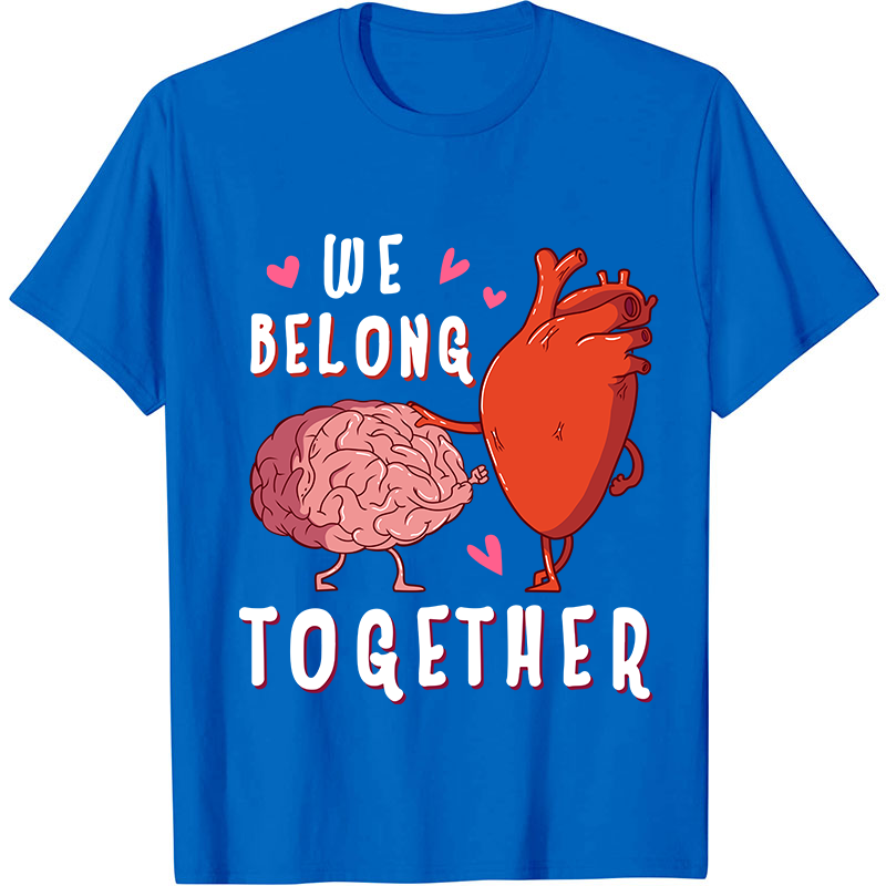 We Belong Together Nurse T-Shirt