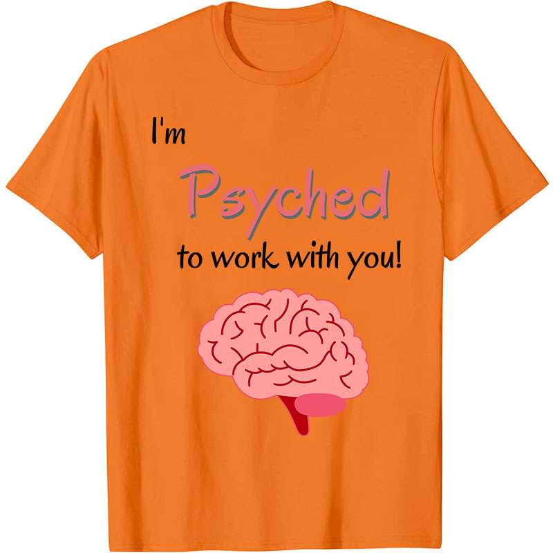 I'm Psyched To Work With You Nurse T-Shirt