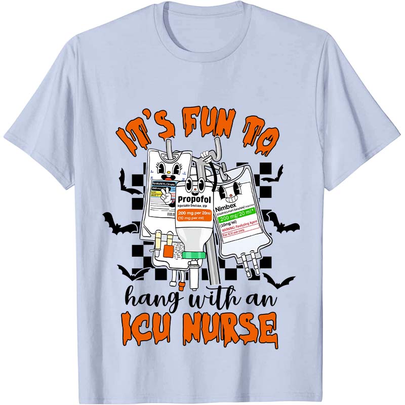 It's Fun To Hang With An ICU Nurse Nurse T-Shirt