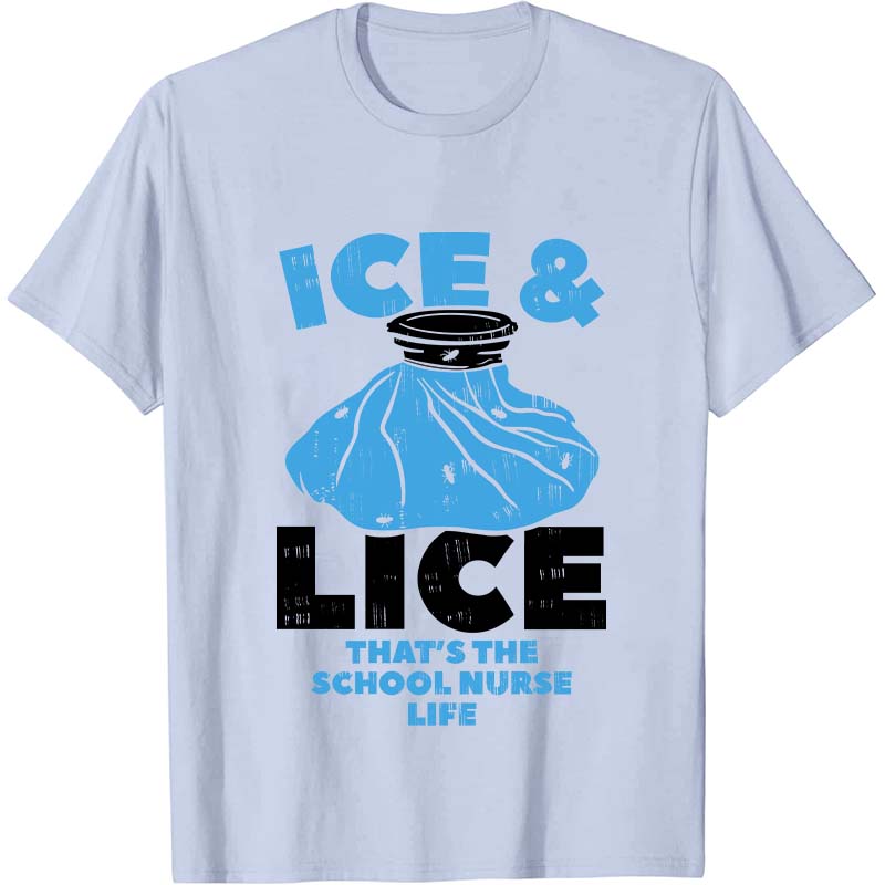 Ice And Lice That's The School Nurse Life Nurse T-Shirt