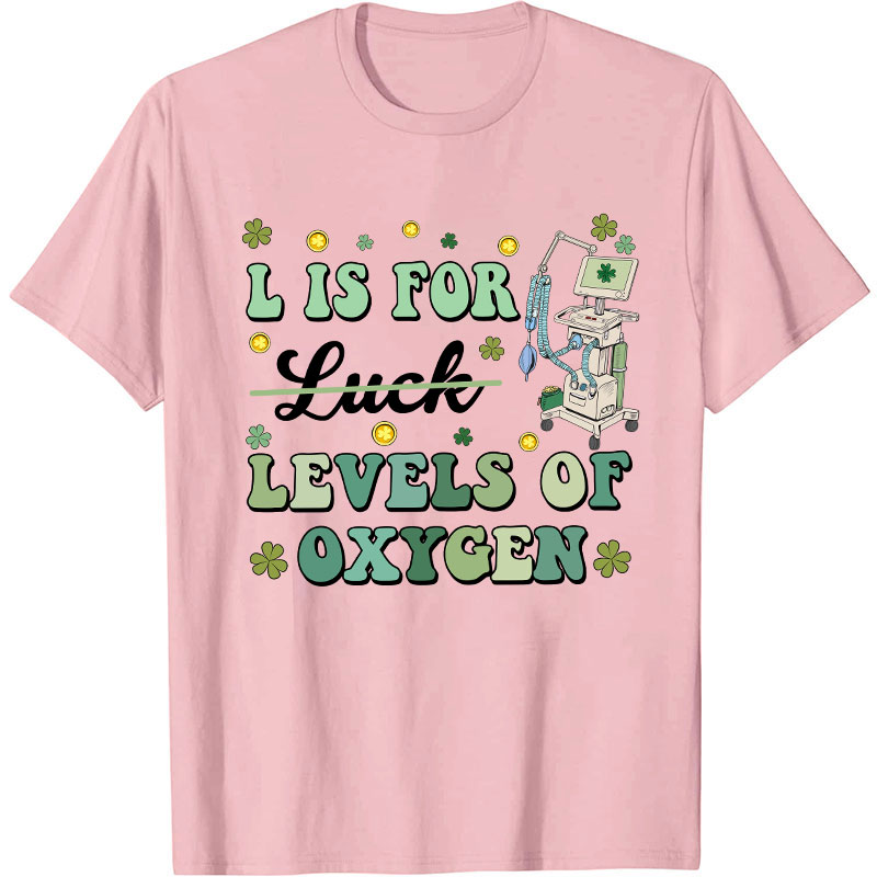 L Is For Levels Of Oxygen Nurse T-Shirt