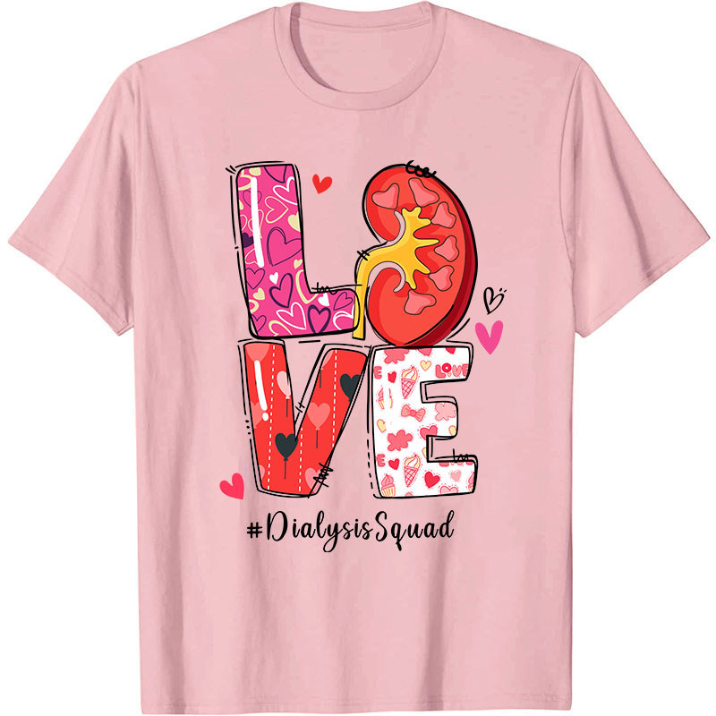 Love Dialysis Squad Nurse T-Shirt