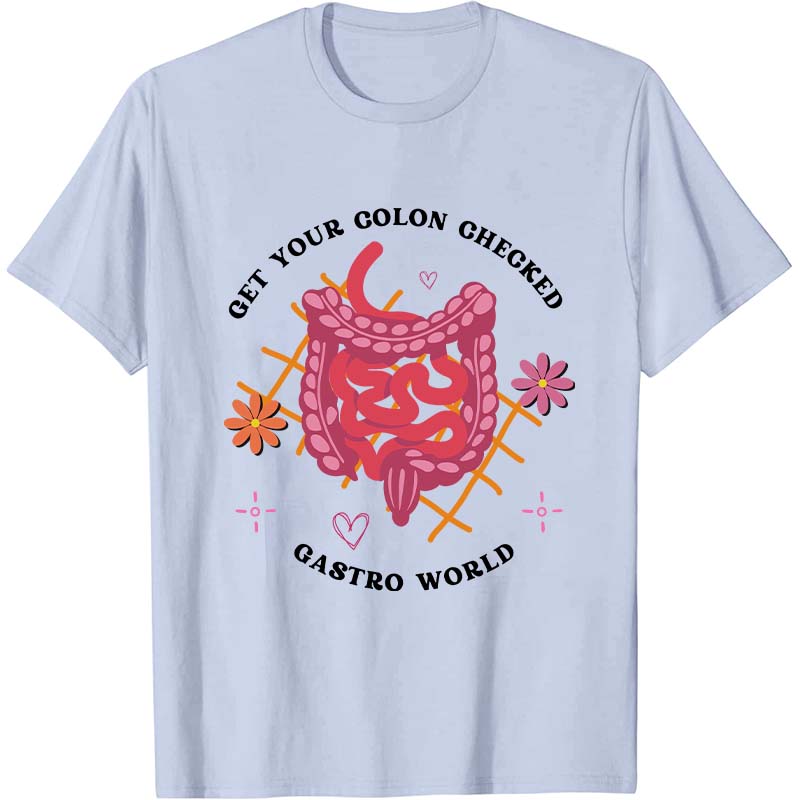 Get Your Colon Checked Gastro World Nurse T-Shirt