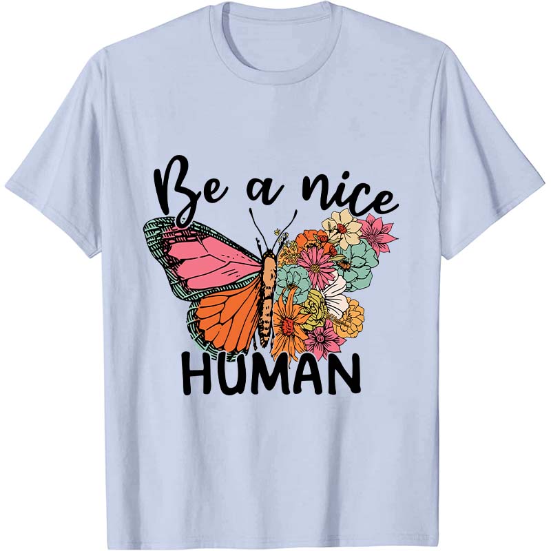 Be A Nice Human Nurse T-Shirt