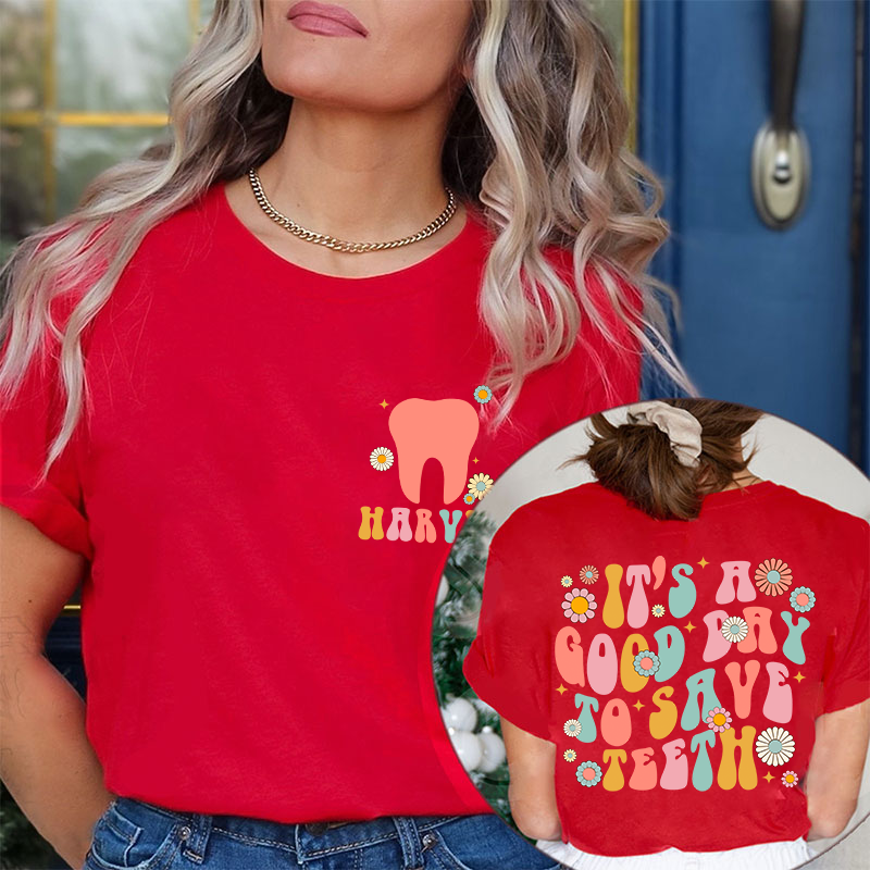 It's A Good Day To Save Teeth Nurse Two Sided T-Shirt