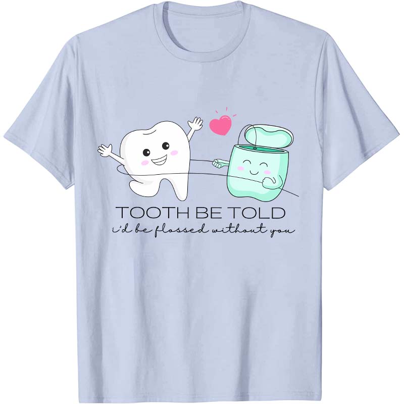 Tooth Be Told Dental Nurse T-Shirt