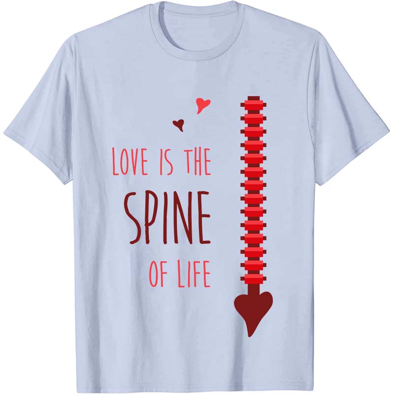 Love Is The Spine Of Life Nurse T-Shirt