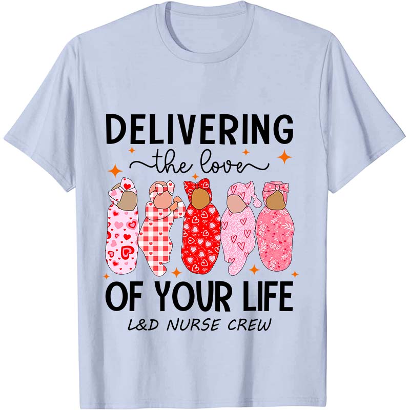 Delivering The Love Of Your Life Nurse T-Shirt