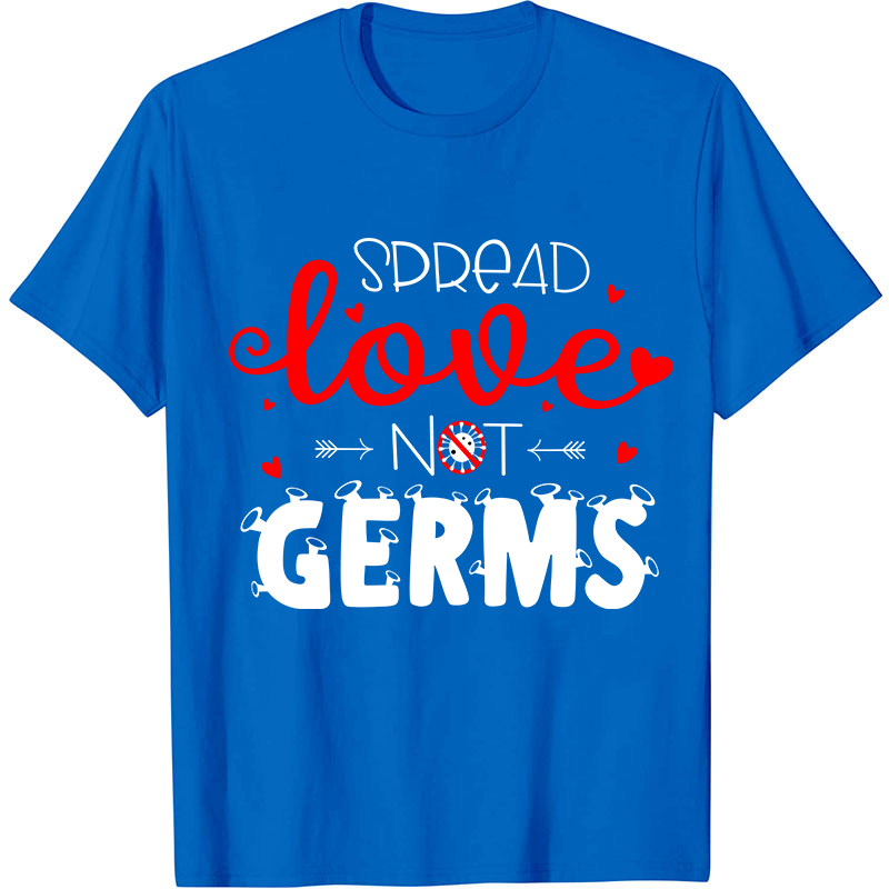 Spread Love Not Germs Nurse T-Shirt