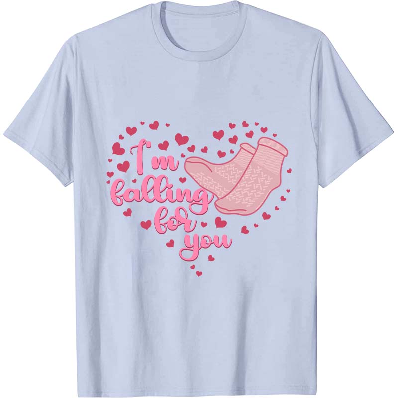 I'm Falling For You Nurse T-Shirt