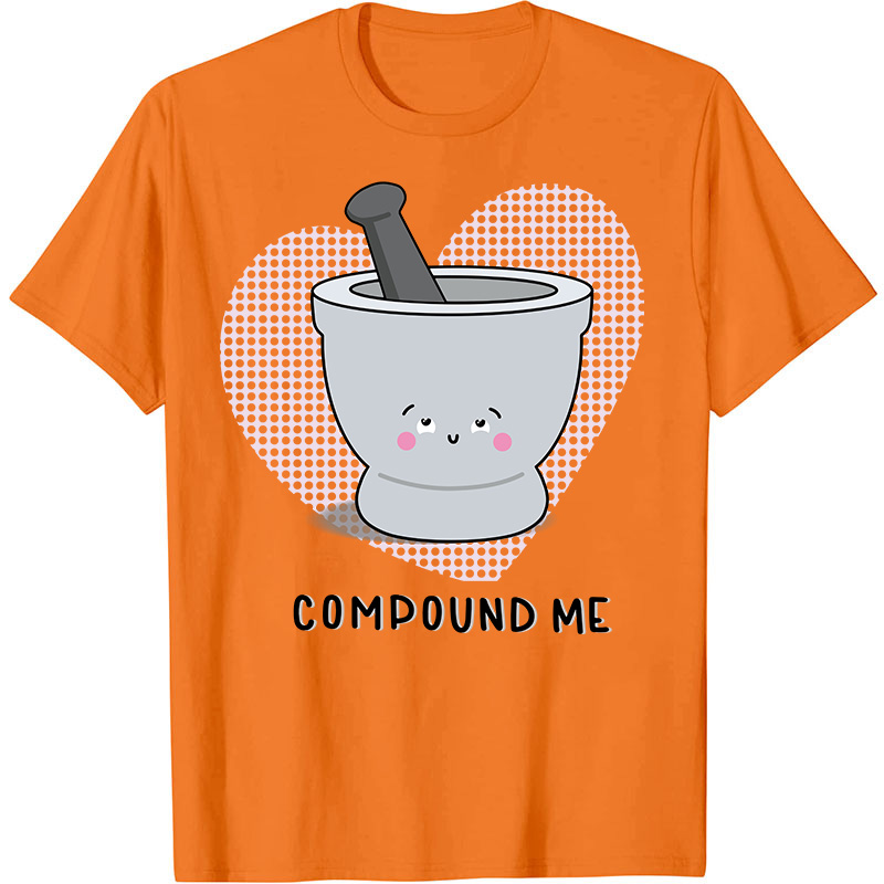 Compound Me Nurse T-Shirt
