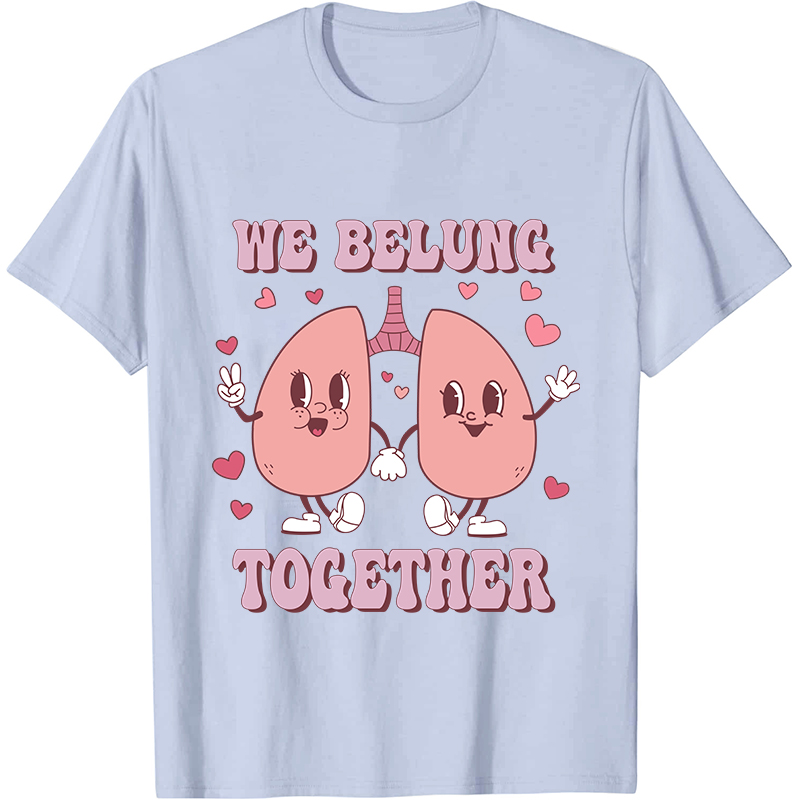 We Belung Together Nurse T-Shirt