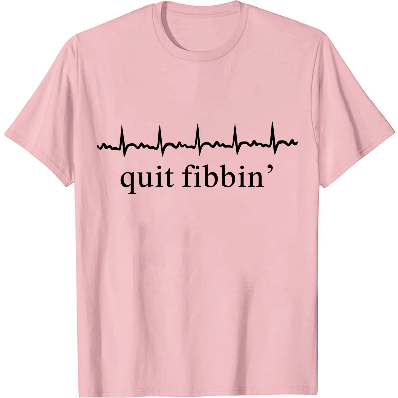 Quit Fibbing Nurse T-Shirt