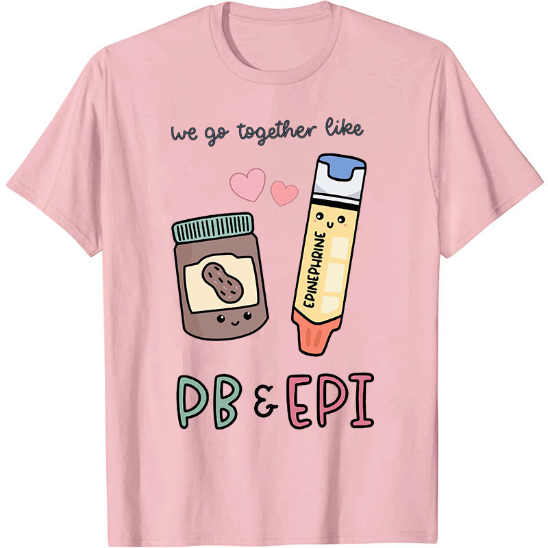 We Go Together Like Nurse T-Shirt