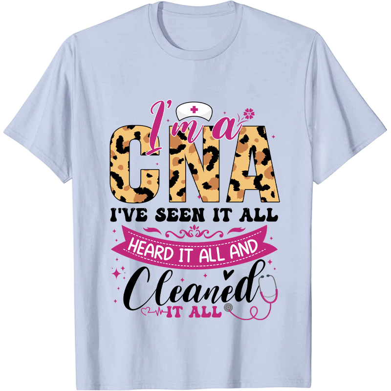Personalized Job Title I Am A CNA I Have Seen It All  Nurse T-Shirt