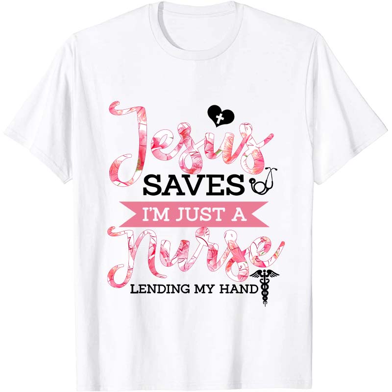 I'm Just A Nurse T-Shirt