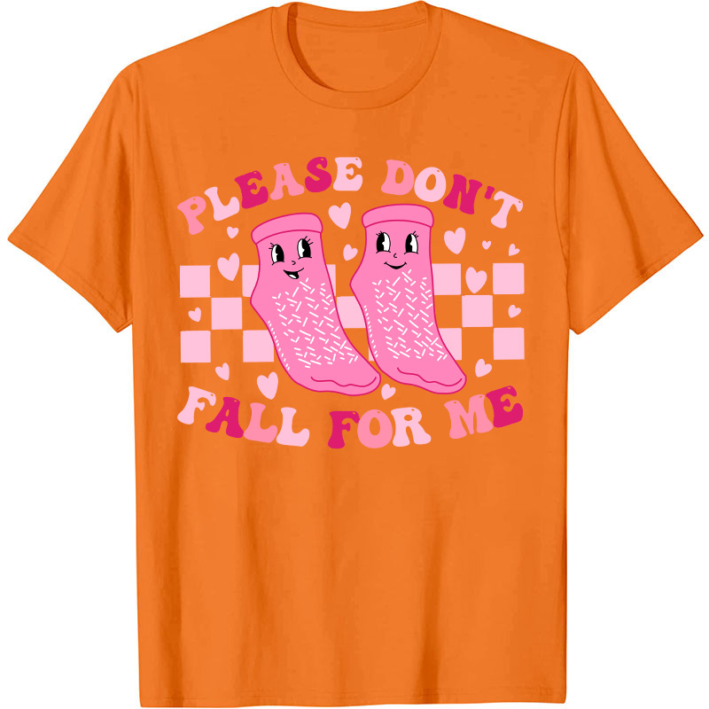 Please Don't Fall For Me Medical Nurse T-Shirt