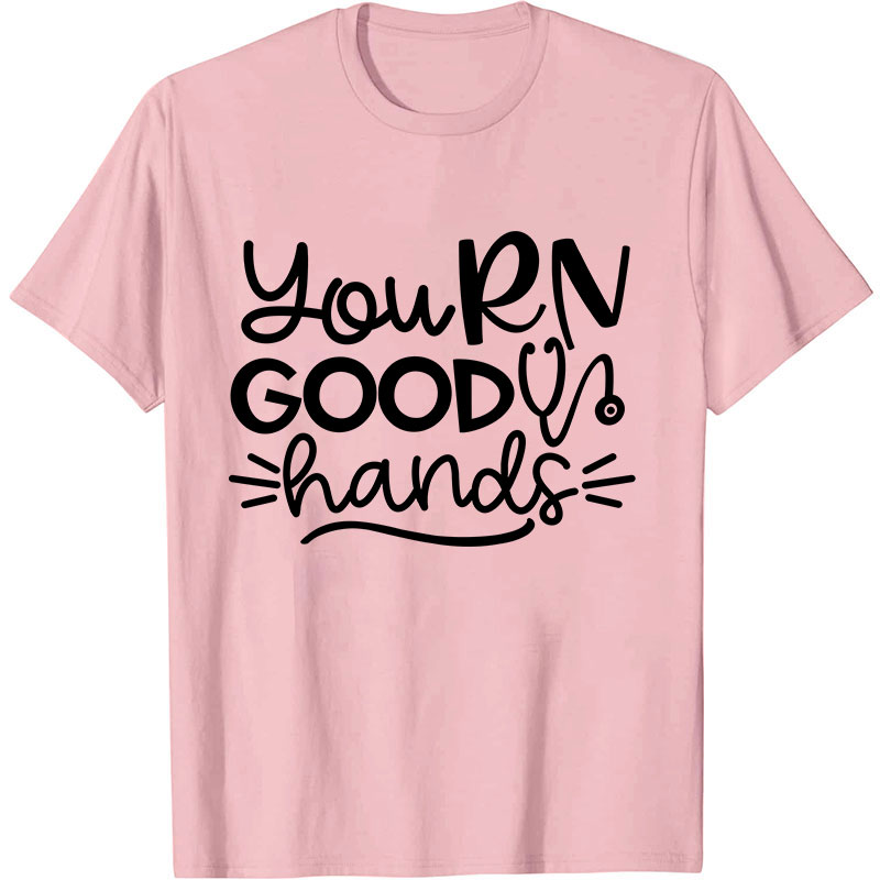 You RN Good Hands Nurse T-Shirt