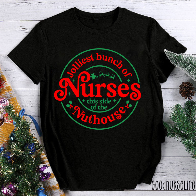 Jolliest Bunch Of Nurse This Side Of The Nuthouse Nurse T-Shirt