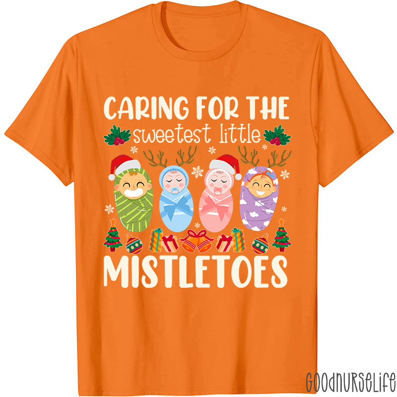 Caring For The Sweetest Little Mistletoes Nurse T-Shirt