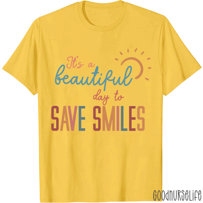 It's A Beautiful Day To Save Smiles Nurse T-Shirt