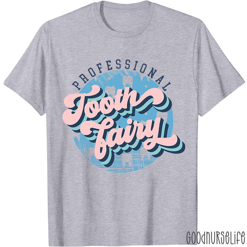 Professional Tooth Fairy Nurse T-Shirt