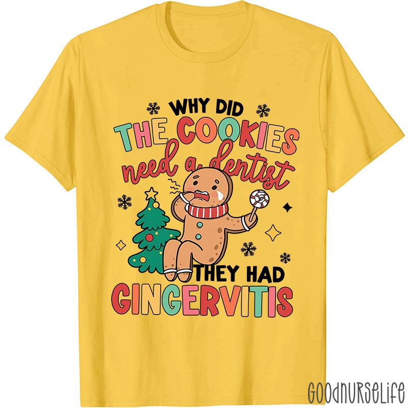 Why Did The Cookies Need A Dentist Nurse T-shirt