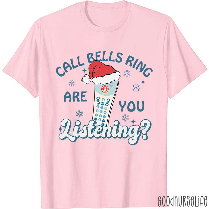Call Bells Ring Are You Listening Nurse T-shirt